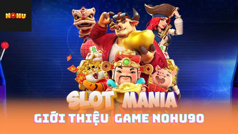 Giới Thiệu GAME Nohu90