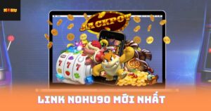 Link Nohu90 Mới Nhất