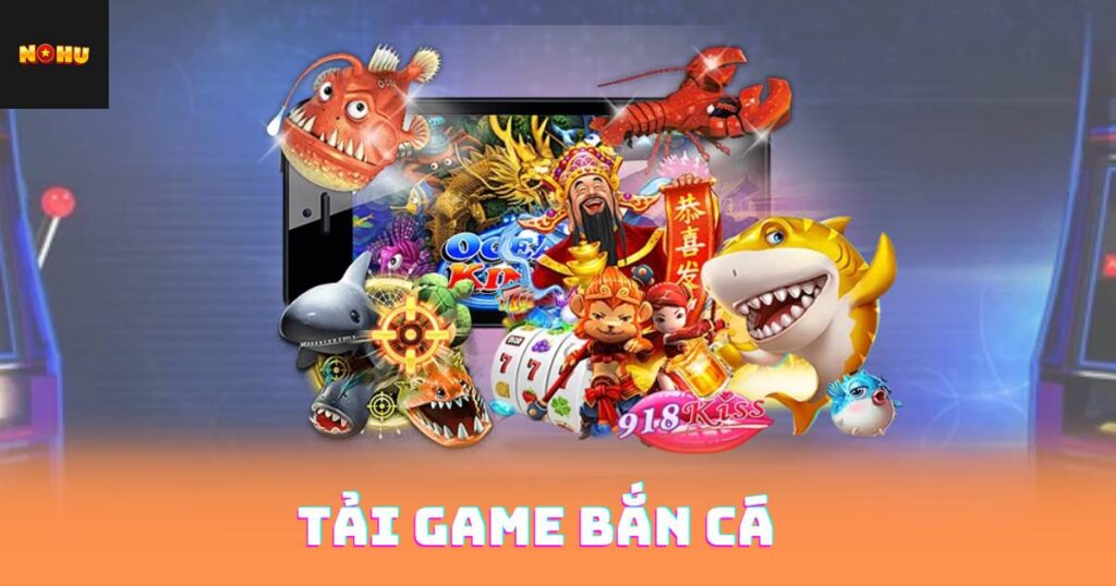 Tải Game Bắn Cá